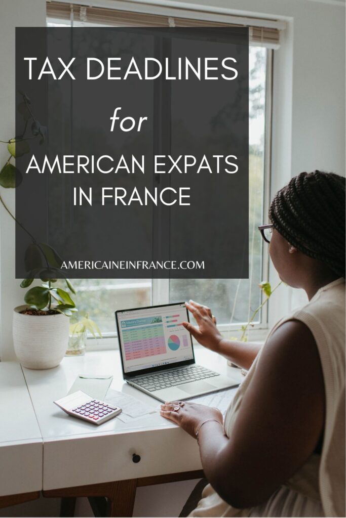 woman sitting at a desk looking at financial images on computer; desk has laptop computer, notebooks, calculator, and forms; Text reads: Tax deadlines for American Expats in France